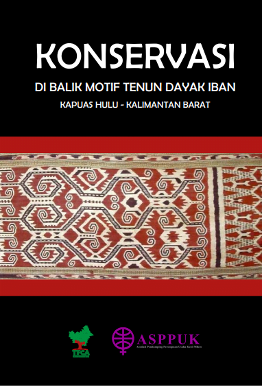 Konservasi di balik motif tenun Dayak Iban, Kapuas Hulu - Kalimantan Barat